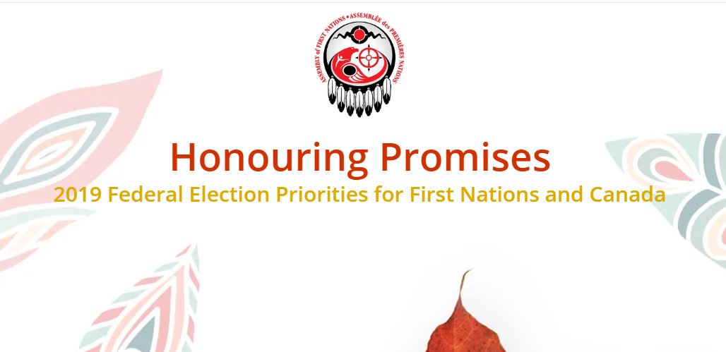 Honouring Promises: 2019 Federal Election Priorities for First Nations and Canada